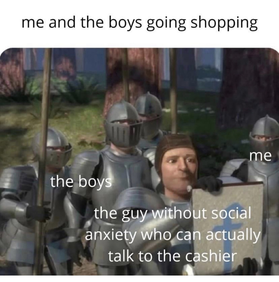 Humour - me and the boys going shopping me the boys the guy without social anxiety who can actually talk to the cashier