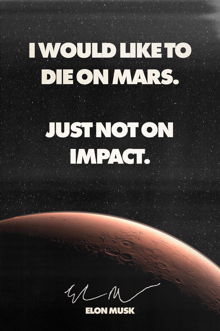 interesting quotes - I Would Uke To Die On Mars. Just Not On Impact. Elon Musk