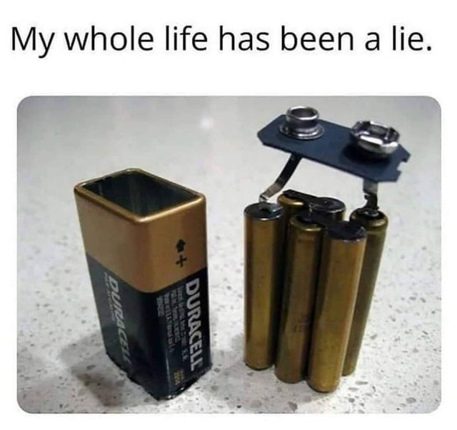 9 volt battery inside - My whole life has been a lie. Duracell