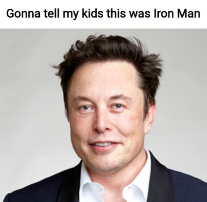 elon musk - Gonna tell my kids this was Iron Man