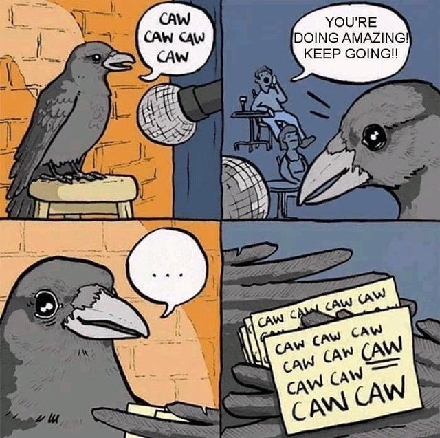 poison swamp meme - Caw Caw Caw You'Re Doing Amazing! Keep Going!! Caw Caw Caia Caw Caw Caw Caw Caw Caw Caw Caw Caw Caw Caw Caw