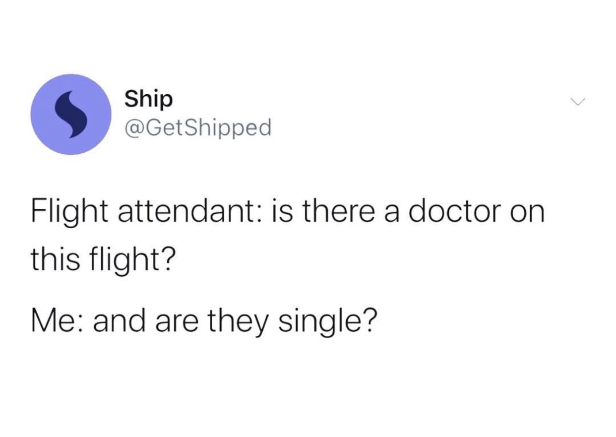number - Ship Flight attendant is there a doctor on this flight? Me and are they single?