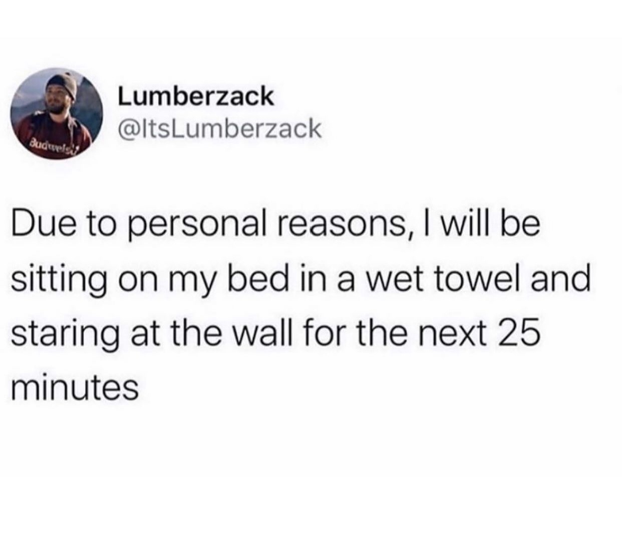 voldetort memes - Lumberzack Buduels Due to personal reasons, I will be sitting on my bed in a wet towel and staring at the wall for the next 25 minutes