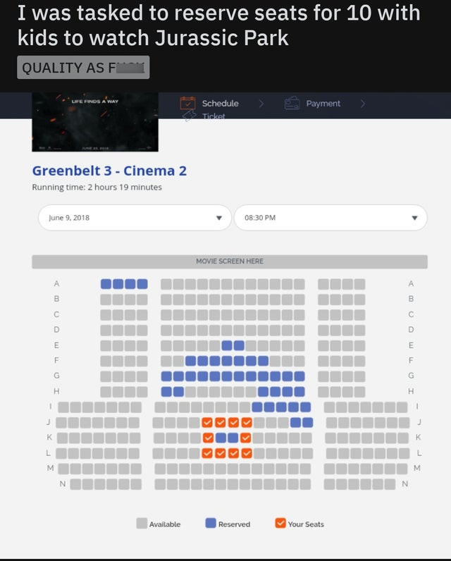 cinema seat meme - I was tasked to reserve seats for 10 with kids to watch Jurassic Park Quality Asf Funds A Way Schedule 5 Ticket > Payment Greenbelt 3 Cinema 2 Running time 2 hours 19 minutes Movie Screen Here Iii Imo> Cou I 000000 000000000 0000 U Ovoj