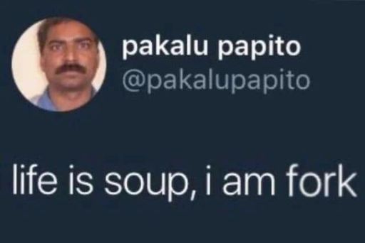 pakalu papito - pakalu papito life is soup, i am fork