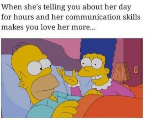 simpsons homer and marge - When she's telling you about her day for hours and her communication skills makes you love her more...