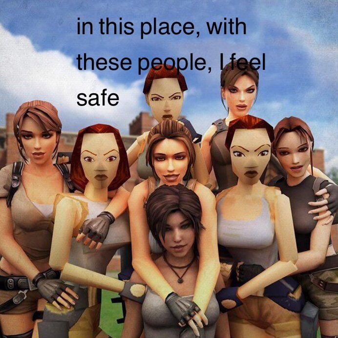 lara croft family - in this place, with these people, I feel safe
