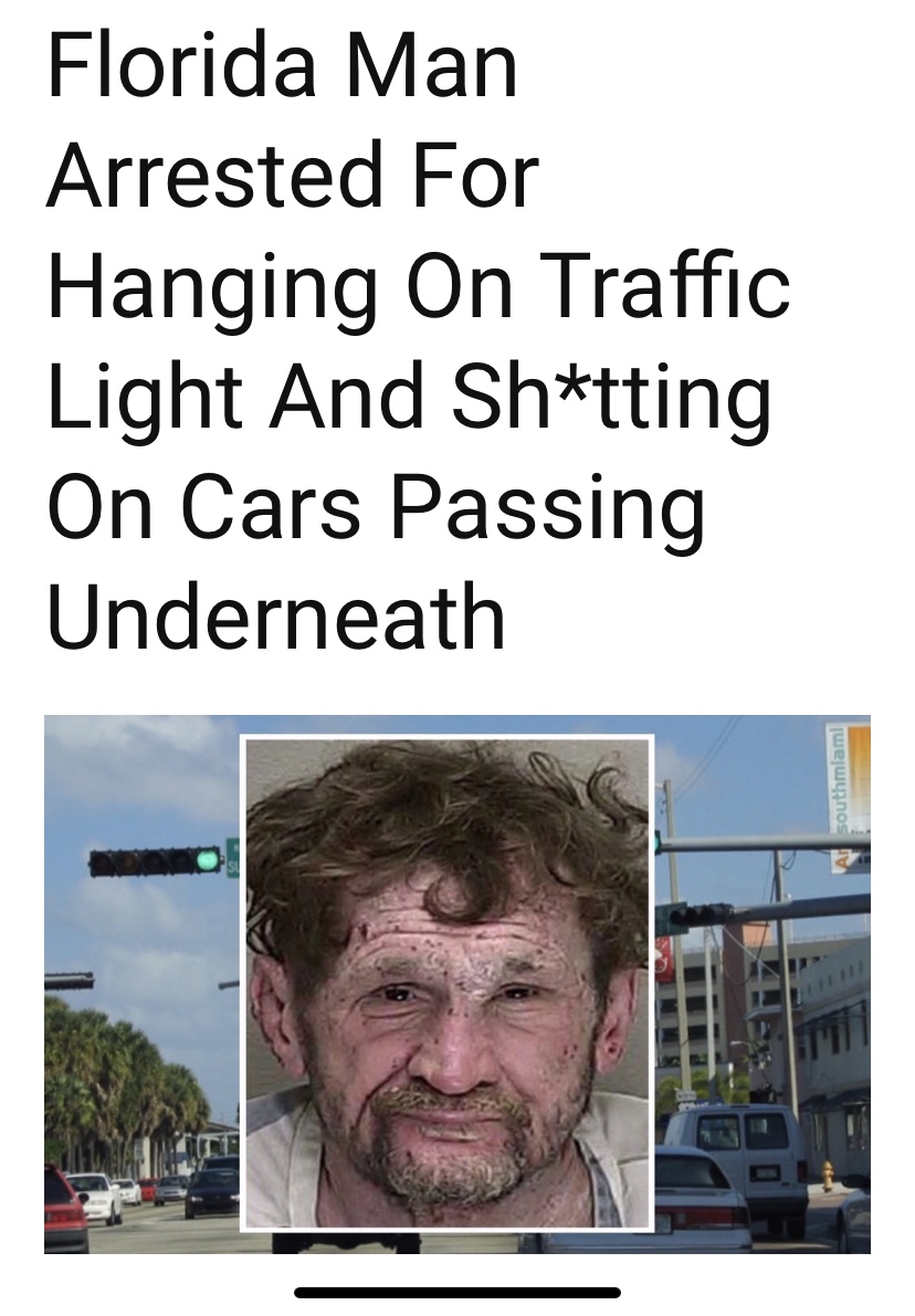 florida man arrested for hanging on traffic light and pooping on cars - Florida Man Arrested For Hanging On Traffic Light And Shtting On Cars Passing Underneath Al southmiami