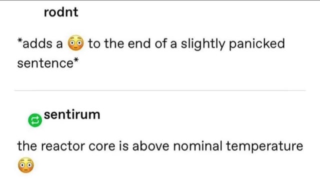 document - rodnt adds a 69 to the end of a slightly panicked sentence sentirum the reactor core is above nominal temperature