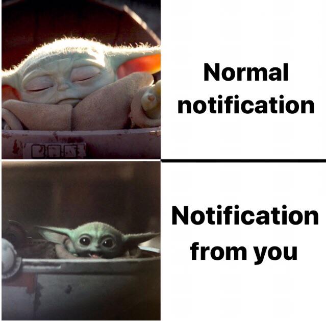 funny baby yoda memes - Normal notification Notification from you