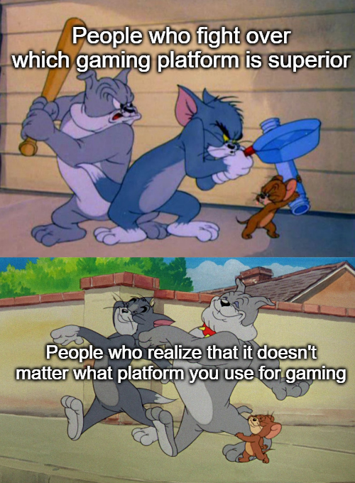 tom and jerry frying pan - People who fight over which gaming platform is superior People who realize that it doesn't matter what platform you use for gaming