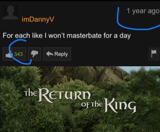 return of the king title - | 1 year ago imDannyv For each I won't masterbate for a day 343 the Returo The King