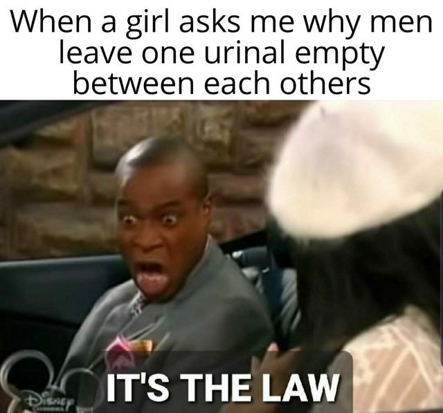 mr moseby quotes - When a girl asks me why men leave one urinal empty between each others It'S The Law