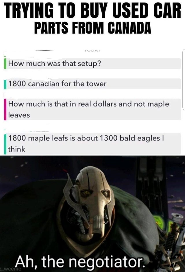 photo caption - Trying To Buy Used Car Parts From Canada Iuumi How much was that setup? | 1800 canadian for the tower | How much is that in real dollars and not maple leaves 1800 maple leafs is about 1300 bald eagles ! think Ah, the negotiator. e_weenie