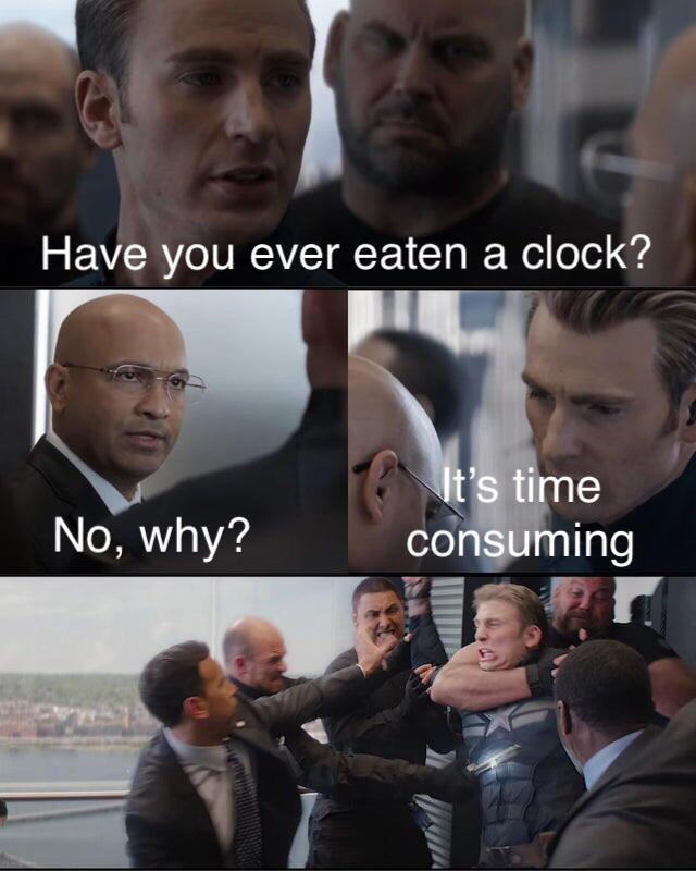 Internet meme - Have you ever eaten a clock? No, why? It's time consuming