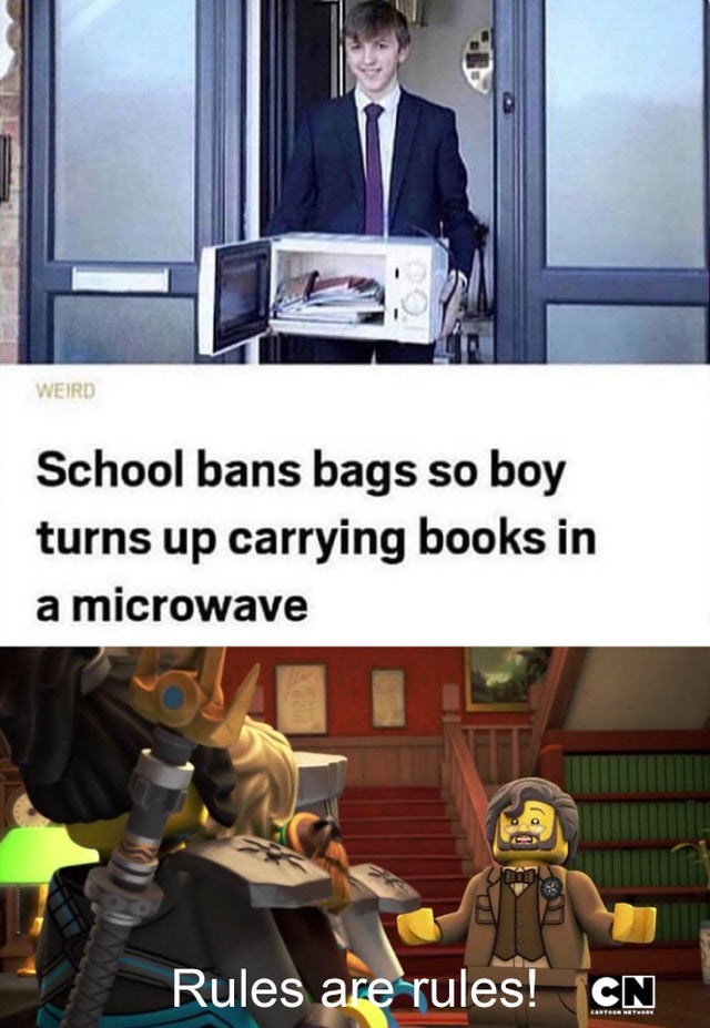 you weren t supposed to do that memes - Weird School bans bags so boy turns up carrying books in a microwave |_ Rules are rules! Cn