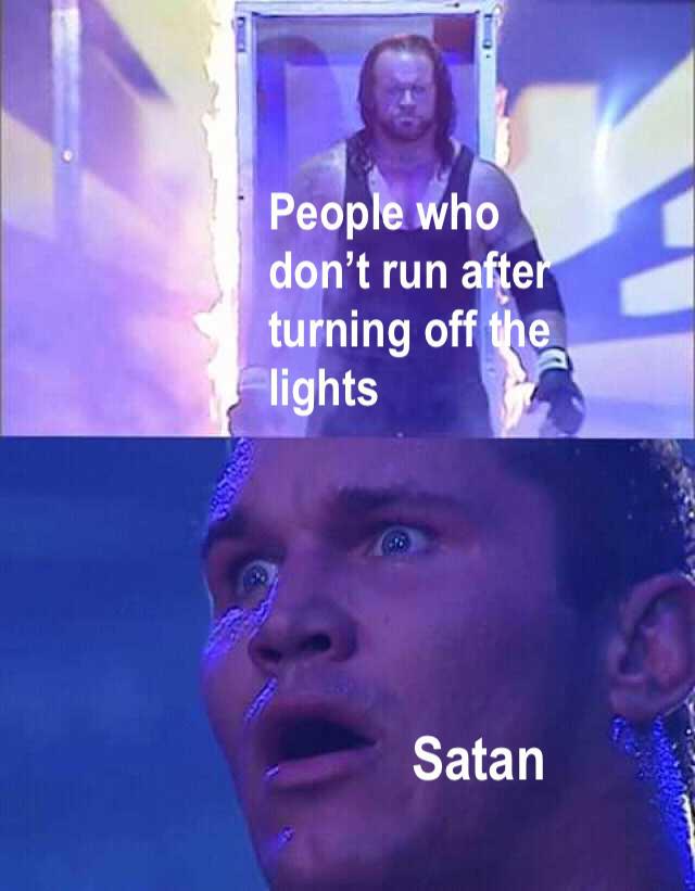 stuck knowledge meme - People who don't run after turning off the lights Satan