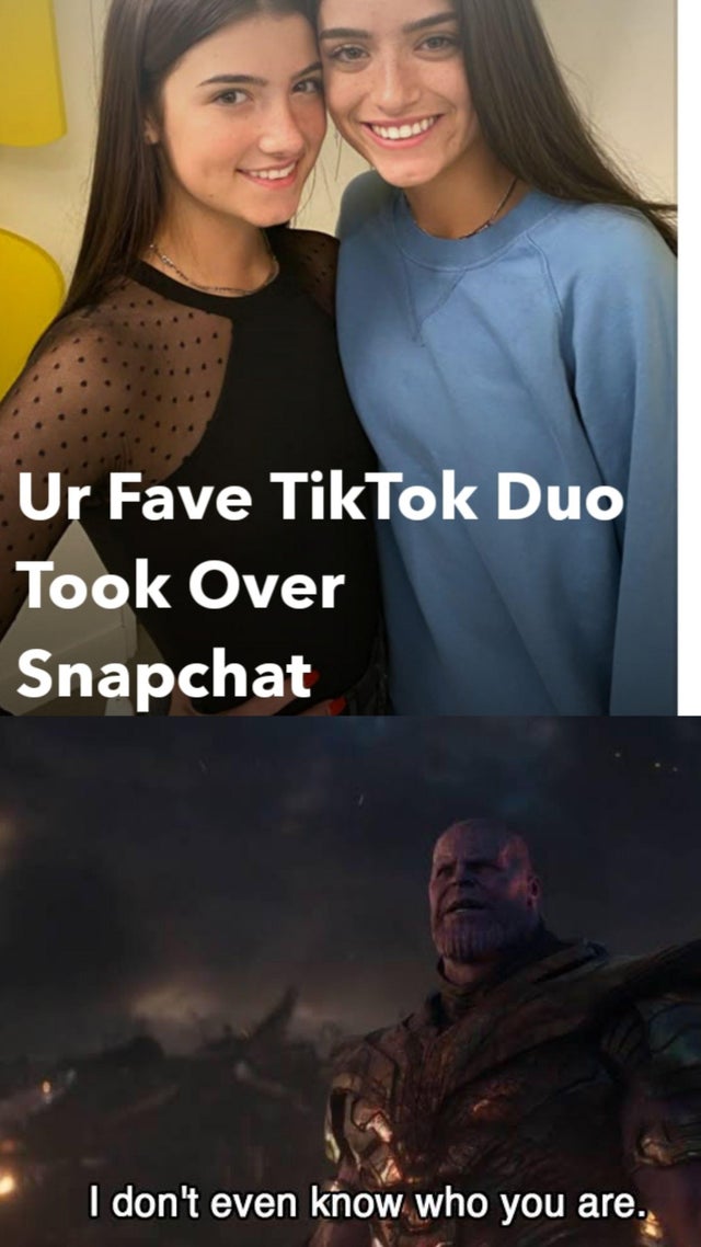 photo caption - Ur Fave TikTok Duo Took Over Snapchat I don't even know who you are.