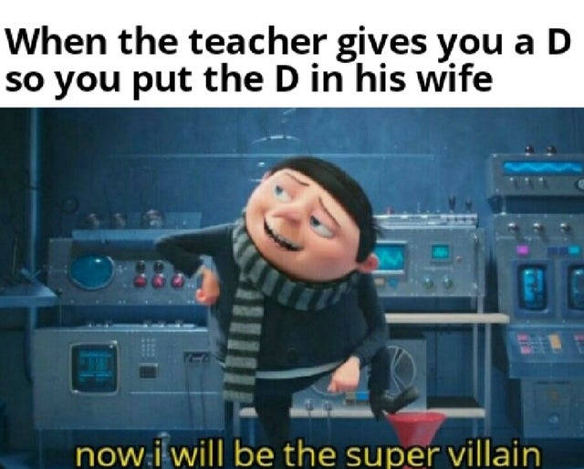 christmas party - When the teacher gives you a D so you put the D in his wife now i will be the super villain