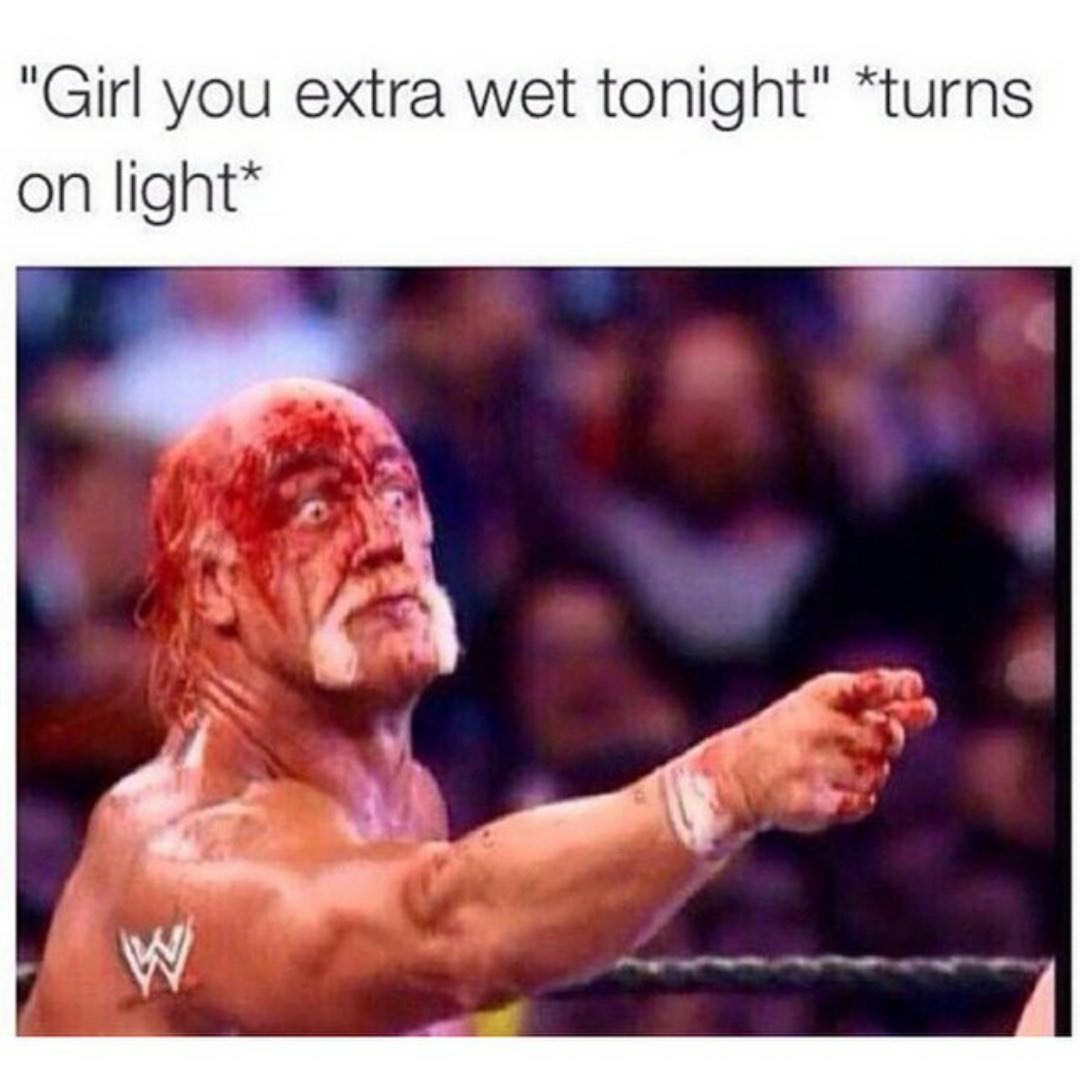 extra wet meme - "Girl you extra wet tonight" turns on light