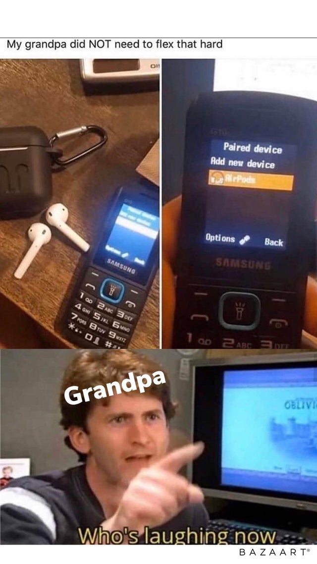 My grandpa did Not need to flex that hard Paired device Add new device Options Back Samsung Samsung 100 2 C 300 4 Cm Skl 6NO 7 Btu 92 .. 01 1 op 2 sc 2mm Grandpa Oblivit Who's laughing now Bazaart