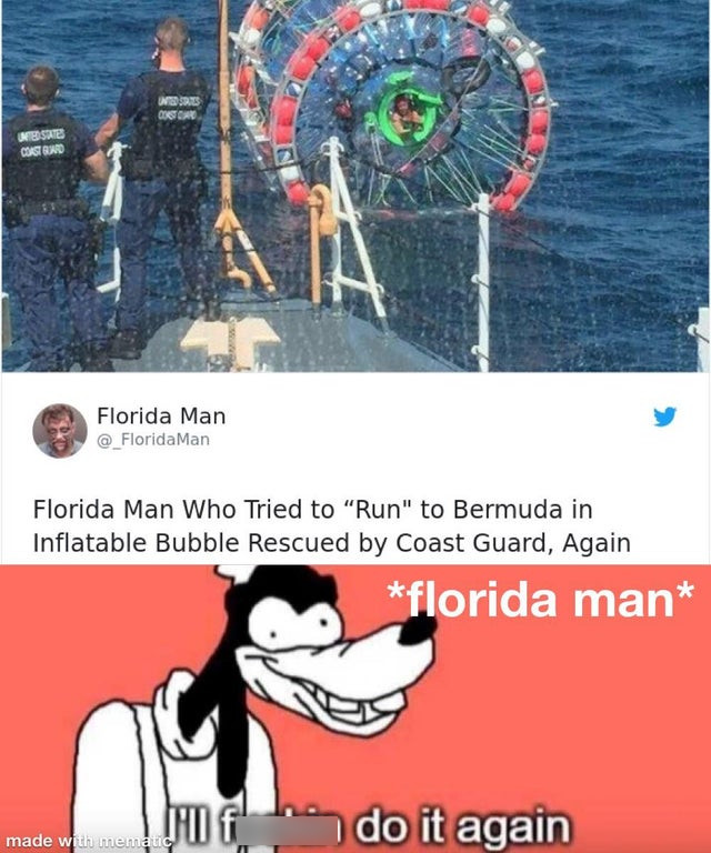 florida man bermuda - Under Un Estate Consiguro Florida Man @ Florida Man Florida Man Who Tried to "Run" to Bermuda in Inflatable Bubble Rescued by Coast Guard, Again florida man do it again made with memanc