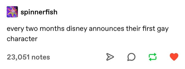 funny callout posts - spinnerfish every two months disney announces their first gay character 23,051 notes