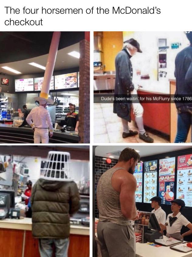 muscle - The four horsemen of the McDonald's checkout Dude's been waitin for his McFlurry since 1786 Ms Li 1 Opisi 30