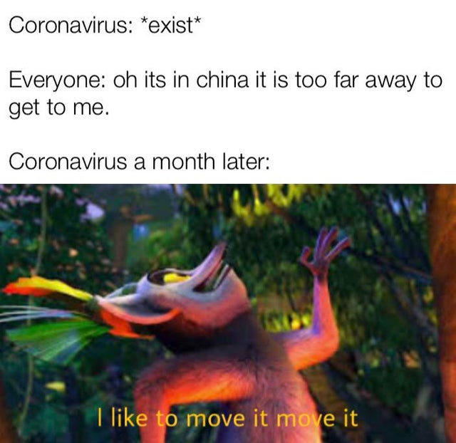 like to move it move it gif - Coronavirus exist Everyone oh its in china it is too far away to get to me. Coronavirus a month later I to move it move it