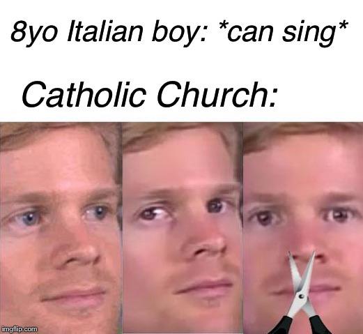random memes - quicksaving meme - 8yo Italian boy can sing Catholic Church imgflip.com