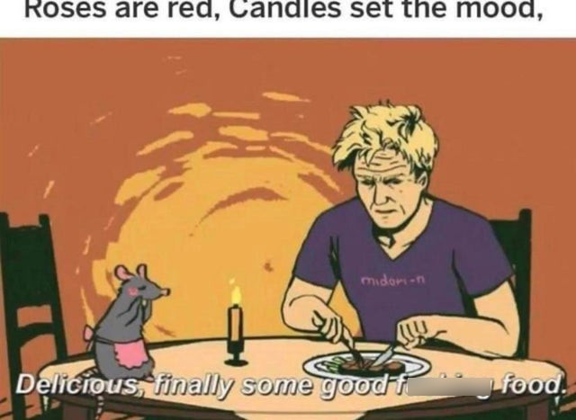 gordon ramsay fanart - Roses are red, Candles set the mood, midoron Delicious, finally some good . food.