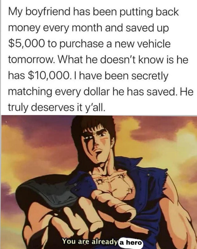 risk of rain 2 memes - My boyfriend has been putting back money every month and saved up $5,000 to purchase a new vehicle tomorrow. What he doesn't know is he has $10,000. I have been secretly matching every dollar he has saved. He truly deserves it y'all