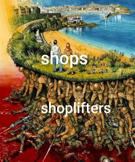 soldiers holding up society meme - shops shoplifters