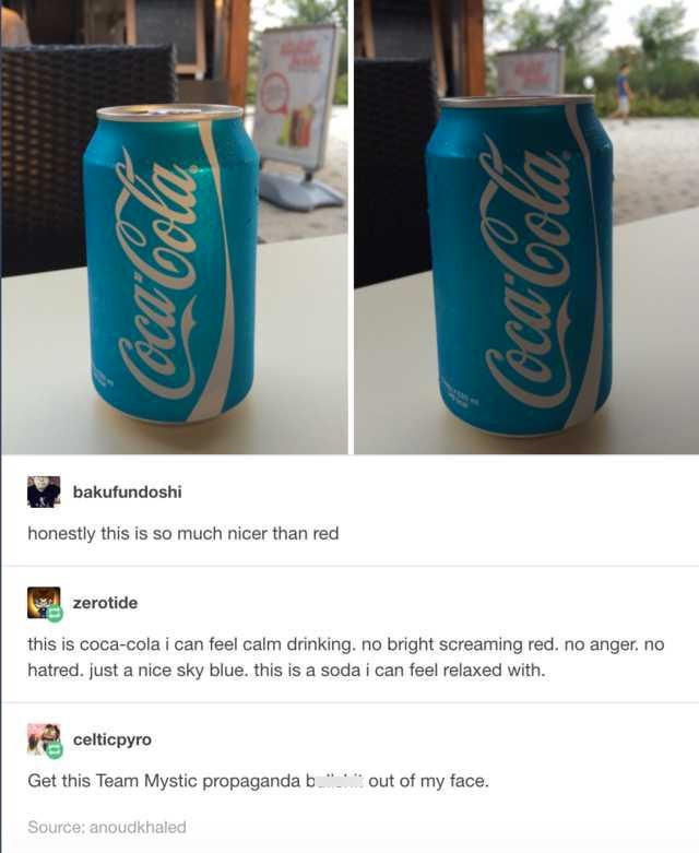 blue coca cola meme - CocaCola CocaCola bakufundoshi honestly this is so much nicer than red zerotide this is cocacola i can feel calm drinking. no bright screaming red. no anger.no hatred, just a nice sky blue. this is a soda i can feel relaxed with. cel
