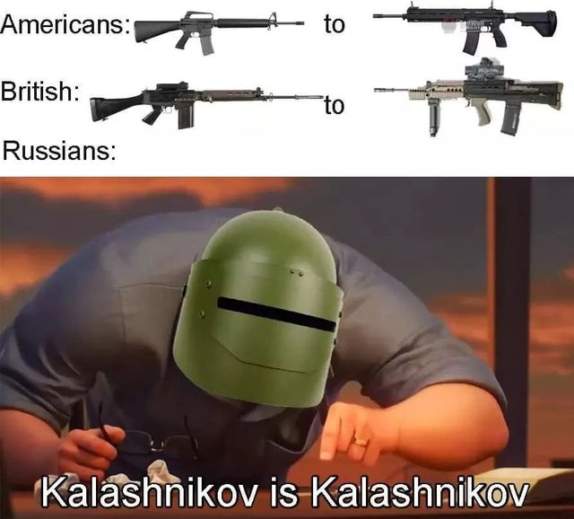 blank is blank meme incredibles - Americans to British Russians Kalashnikov is Kalashnikov