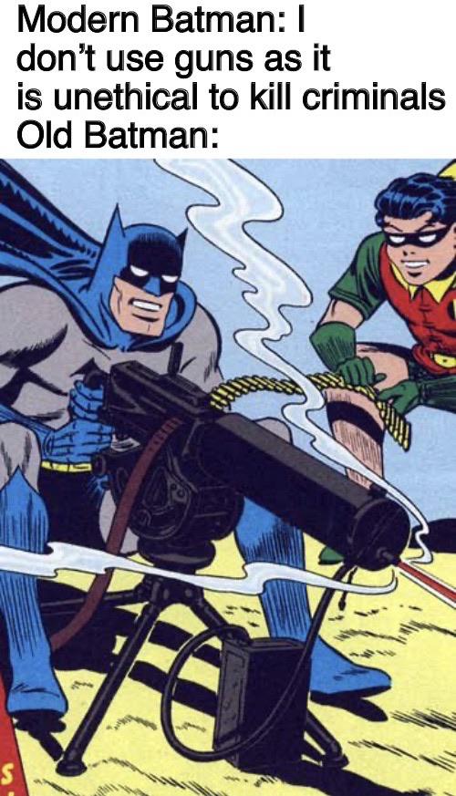 batman 15 comic - Modern Batman I don't use guns as it is unethical to kill criminals Old Batman