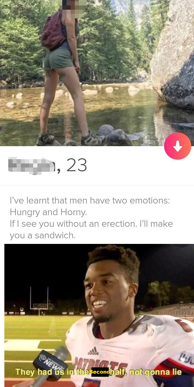 they had us in the first half memes - , 23 I've learnt that men have two emotions Hungry and Homy If I see you without an erection. I'll make you a sandwich They had us in the secondhalf not gonna lie