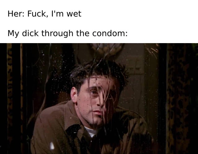Meme - Her Fuck, I'm wet My dick through the condom