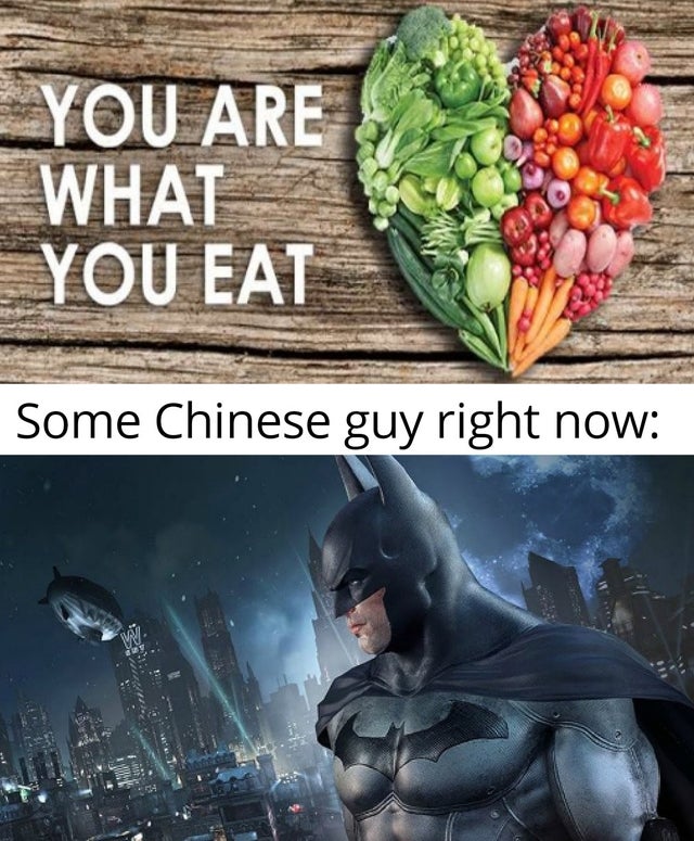 batman return to arkham - You Are What You Eat Some Chinese guy right now