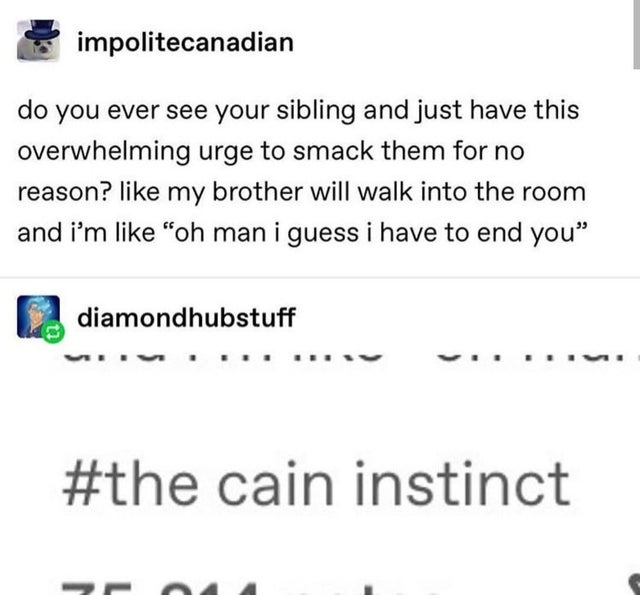 cain instinct - impolitecanadian do you ever see your sibling and just have this overwhelming urge to smack them for no reason? my brother will walk into the room and i'm "oh man i guess i have to end you diamondhubstuff cain instinct
