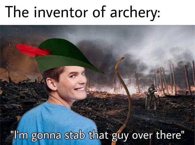 photo caption - The inventor of archery "I'm gonna stab that guy over there"