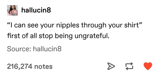 document - hallucing "I can see your nipples through your shirt" first of all stop being ungrateful. Source hallucin8 216,274 notes