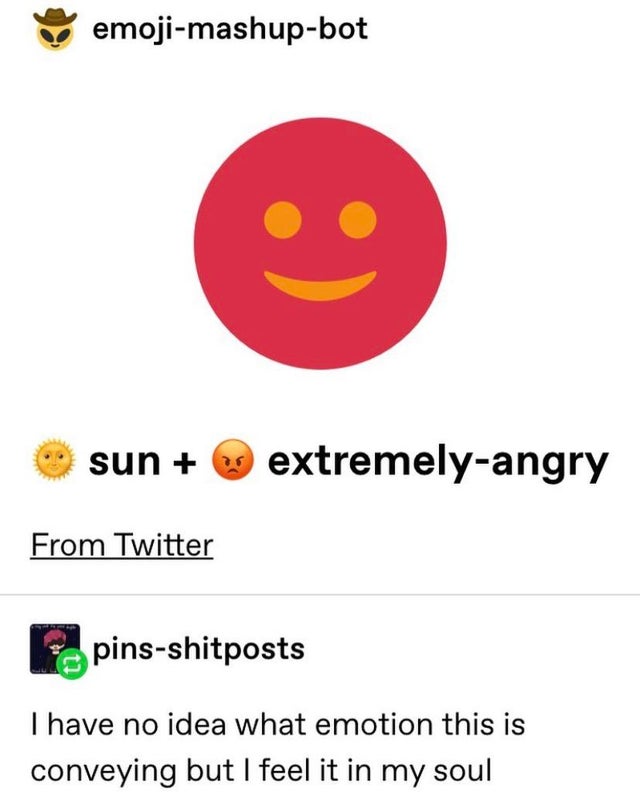 smile - emojimashupbot sun extremelyangry From Twitter pinsshitposts I have no idea what emotion this is conveying but I feel it in my soul