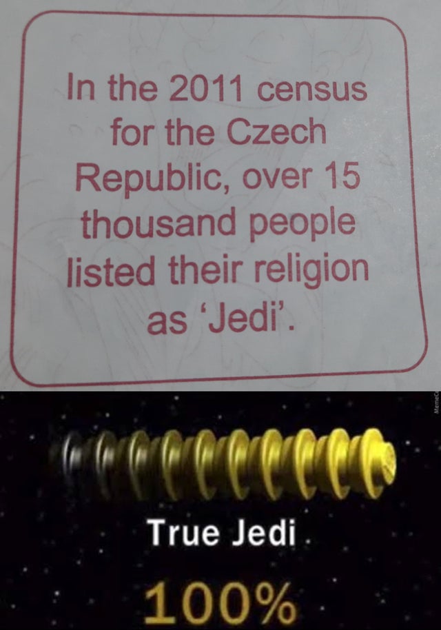 sign - In the 2011 census for the Czech Republic, over 15 thousand people listed their religion as 'Jedi'. True Jedi. 100%
