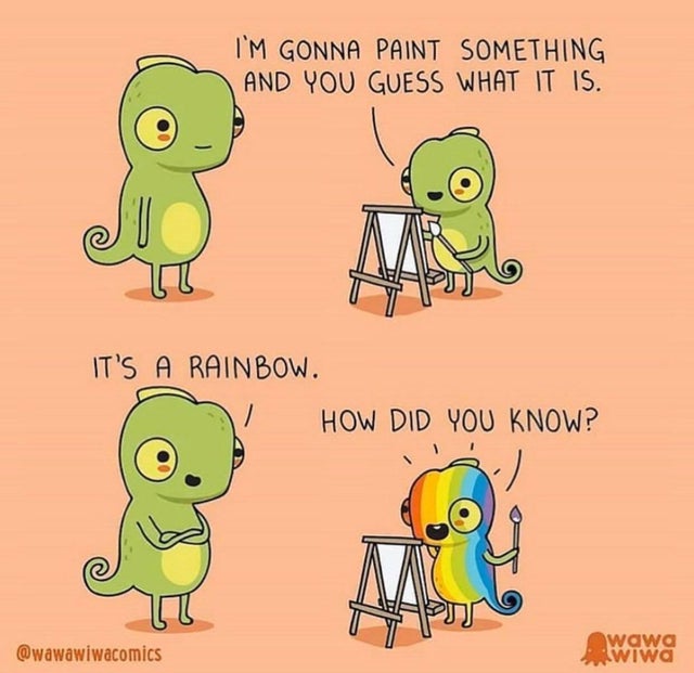 wonderful wholesome memes - I'M Gonna Paint Something And You Guess What It Is. It'S A Rainbow. How Did You Know? wawa wiwa