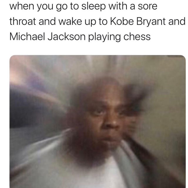 photo caption - when you go to sleep with a sore throat and wake up to Kobe Bryant and Michael Jackson playing chess