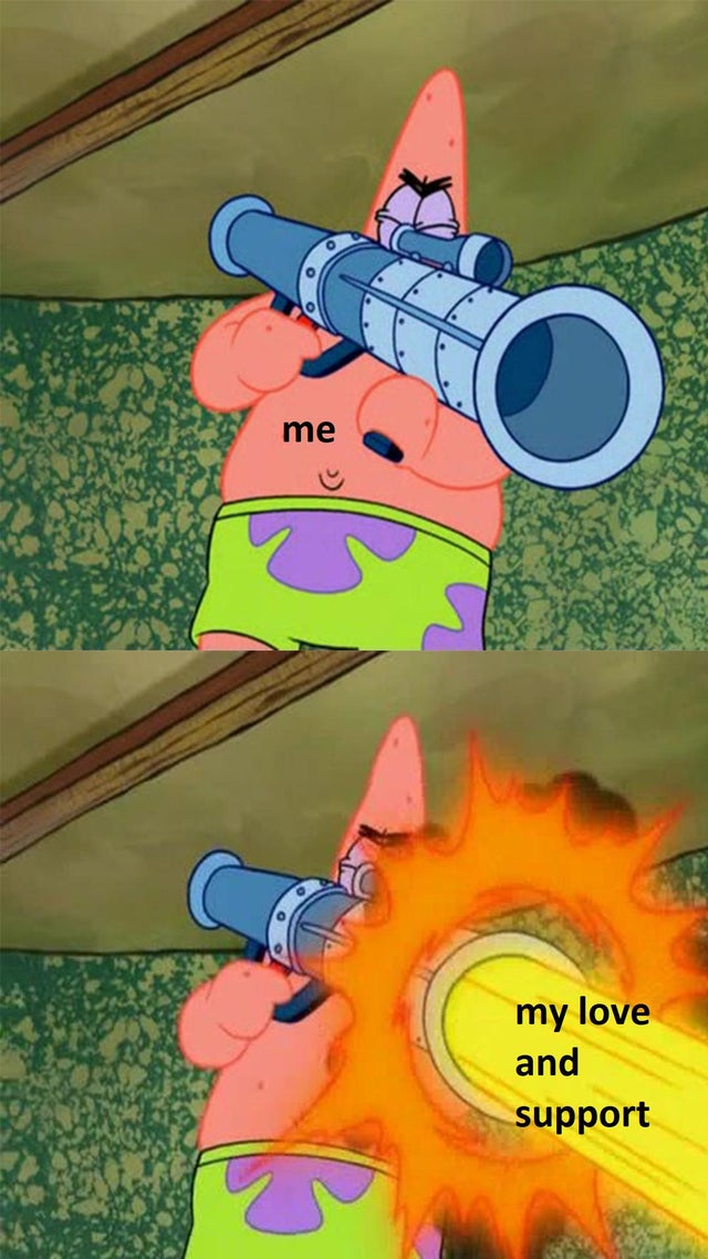 spongebob memes template - me my love and support