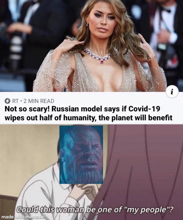 Rt. 2 Min Read Not so scary! Russian model says if Covid19 wipes out half of humanity, the planet will benefit Could this woman be one of "my people"? made with mematic