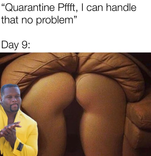 thigh - Quarantine Pffft, I can handle that no problem" Day 9