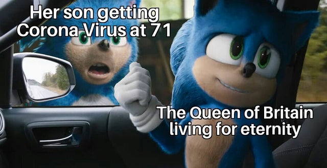 fresh memes 2020 - Her son getting Corona Virus at 71 The Queen of Britain living for eternity